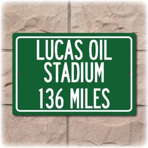 Lucas Oil Stadium Distance Sign: Green Sign with White Letters with Personalized distance in Miles