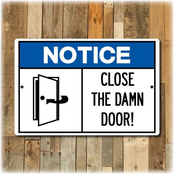 Notice - Close the Damn Door Sign