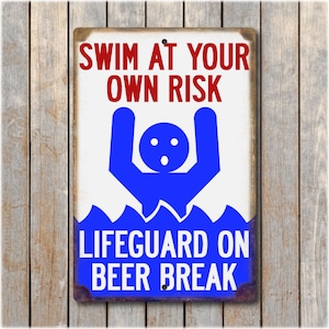 Swim At Your Own Risk - Lifeguard on Beer Break Sign