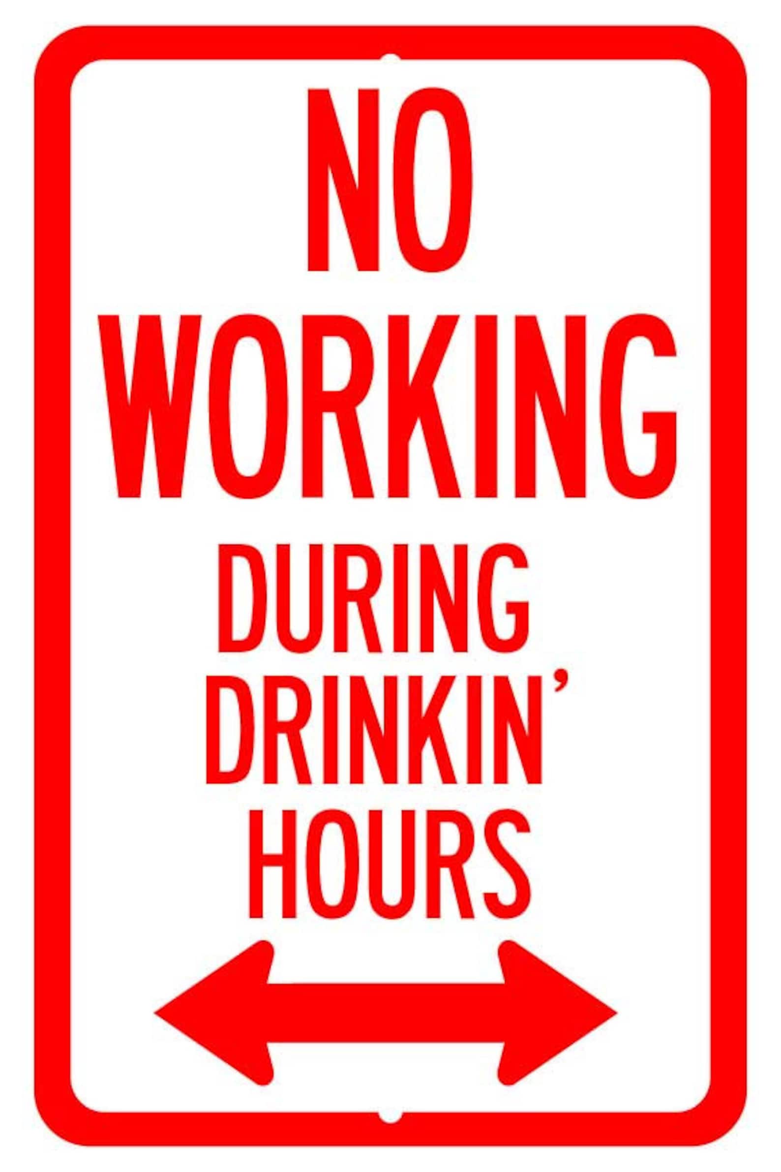 No Working During Drinking Hours Sign Etsy
