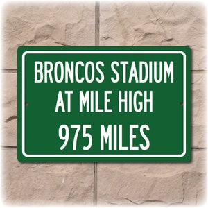 Personalized Highway Distance Sign To: Broncos Stadium at Mile High, Traditional Name of the Denver Broncos Stadium