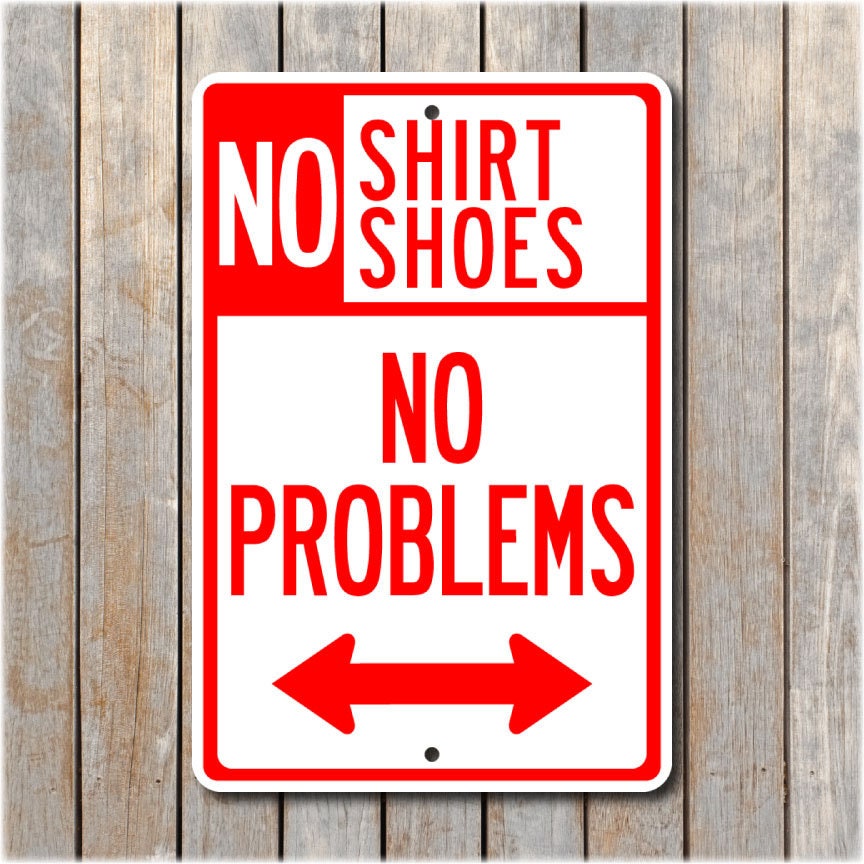 No Shirt No Shoes No Problems Sign - Etsy