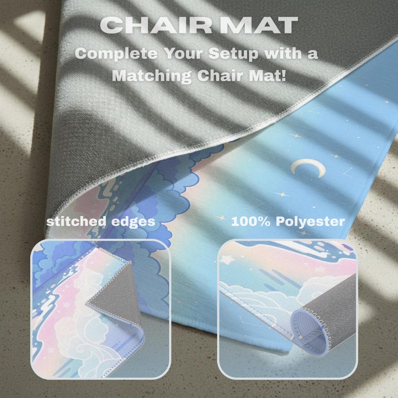 May include: A chair mat with a dreamy sky design in shades of blue, pink, and white. The mat features a crescent moon and stars, with the text "CHAIR MAT" and "Complete Your Setup with a Matching Chair Mat!" The mat is made of 100% polyester and has stitched edges.