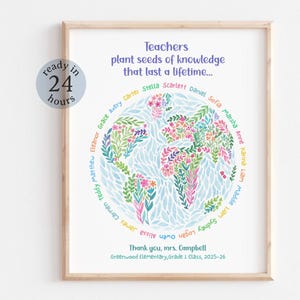 May include: A framed print with a light wood frame. The artwork features a floral world map design in pastel colors. Text includes "Teachers plant seeds of knowledge that last a lifetime..." and student names. A circular badge reads "ready in 24 hours."