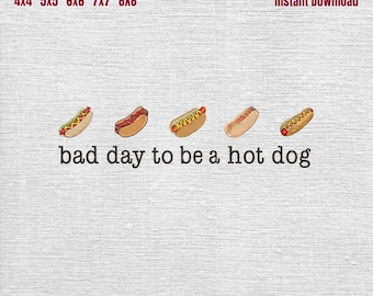 Embroidery Bad Day To Be A Hot Dog Design, Funny Hotdog 4th Of July Embroidery Pattern, Patriotic Hot Dog Sarcastic File, 5 sizes