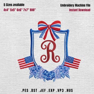 May include: An embroidery design with a shield shape, a red letter "R", and a red, white, and blue bow. The design includes American flags and blue floral accents. The text "Embroidery Machine File" and "Instant Download" are also present. Available in 5 sizes.