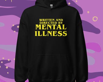 Written and Directed by Mental Illness Unisex Pullover Hoodie | Funny Apparel