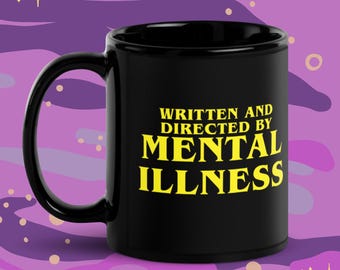 Written and Directed by Mental Illness Ceramic Mug | Funny Coffee Cup