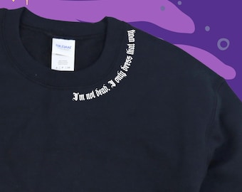 I'm Not Dead, I Only Dress That Way Sweatshirt | Emo Lyrics Apparel