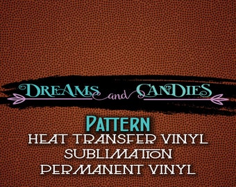 May include: A brown football-patterned background with black brushstrokes and white text that reads "DREAMS and CANDIES PATTERN HEAT TRANSFER VINYL SUBLIMATION PERMANENT VINYL".
