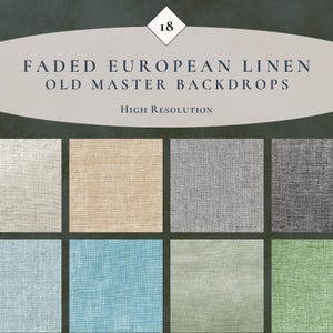 May include: A collection of 18 digital backdrops featuring a faded European linen texture in various colors including beige, gray, blue, and green. The text reads: 18 FADED EUROPEAN LINEN OLD MASTER BACKDROPS HIGH RESOLUTION. Each square shows a fabric pattern.
