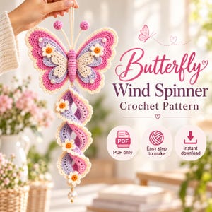 May include: A crochet butterfly wind spinner pattern featuring pink, lavender, and cream yarn with small white daisy accents and a hanging pearl bead. The text reads Butterfly Wind Spinner Crochet Pattern, PDF only, Easy step to make, Instant download.