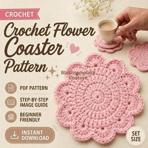 May include: A crochet flower coaster pattern featuring a light pink, scalloped-edge coaster. The text reads: CROCHET, Crochet Flower Coaster Pattern, Blushtemplate Costore, PDF PATTERN, STEP-BY-STEP IMAGE GUIDE, BEGINNER FRIENDLY, INSTANT DOWNLOAD, SET SIZE.