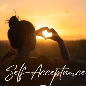 Può includere: Una persona forma un cuore con le mani contro un tramonto. Il testo "Self-Acceptance" è scritto in corsivo sotto. Lo sfondo presenta un cielo arancione e giallo brillante con una silhouette di alberi e un fiume.