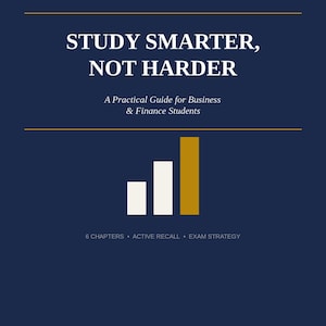 Könnte beinhalten: Ein dunkelblaues Buchcover mit dem Titel STUDY SMARTER, NOT HARDER: A Practical Guide for Business & Finance Students von Hassan. Das Cover zeigt ein weiß-goldenes Balkendiagramm und den Text 6 CHAPTERS • ACTIVE RECALL • EXAM STRATEGY unten.
