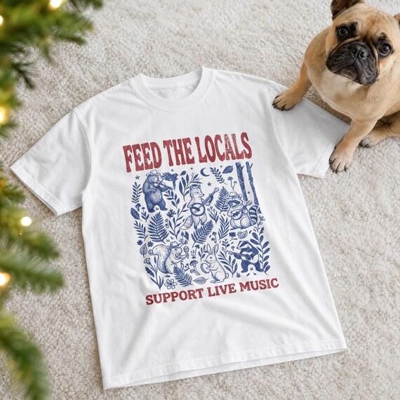 Feed the Locals Support Live Music T-Shirt | Gift for Musician