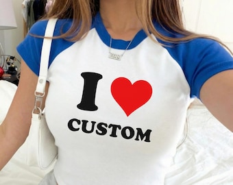 I Love Custom Baby Tee, I Heart Custom Raglan Baby Tee, Personalized Text Y2K Crop Top, Custom 90s Trendy Y2K Clothing