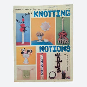 May include: A vintage craft instruction booklet titled Judy's Knotting Notions by Pat Depke, Inc. The cover features various macrame projects including a vase, mirror, wall hangings, and a towel rack, displayed against colorful backgrounds.