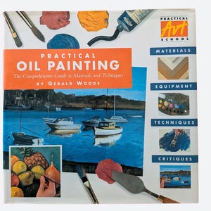 Pintura al óleo práctica: la guía completa de materiales y técnicas, de Gerald Woods (libro de tapa dura).