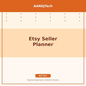 May include: An Etsy Seller Planner digital download with a cream and orange color scheme. The title "Etsy Seller Planner" is in a bold, serif font. The image also includes the text "AANDJTech" and "AJT-051".
