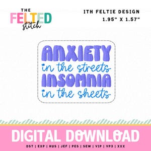 May include: A rectangular machine embroidery design featuring the purple text ANXIETY and INSOMNIA in a bold font, alternating with the blue cursive text in the streets and in the sheets. The design measures 1.95 inches by 1.57 inches.