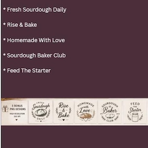 May include: A digital graphic display featuring five distinct sourdough-themed PNG designs. The text includes: Fresh Sourdough Daily, Rise & Bake, Homemade With Love, Sourdough Baker Club, and Feed The Starter. Each design is presented in a square format.