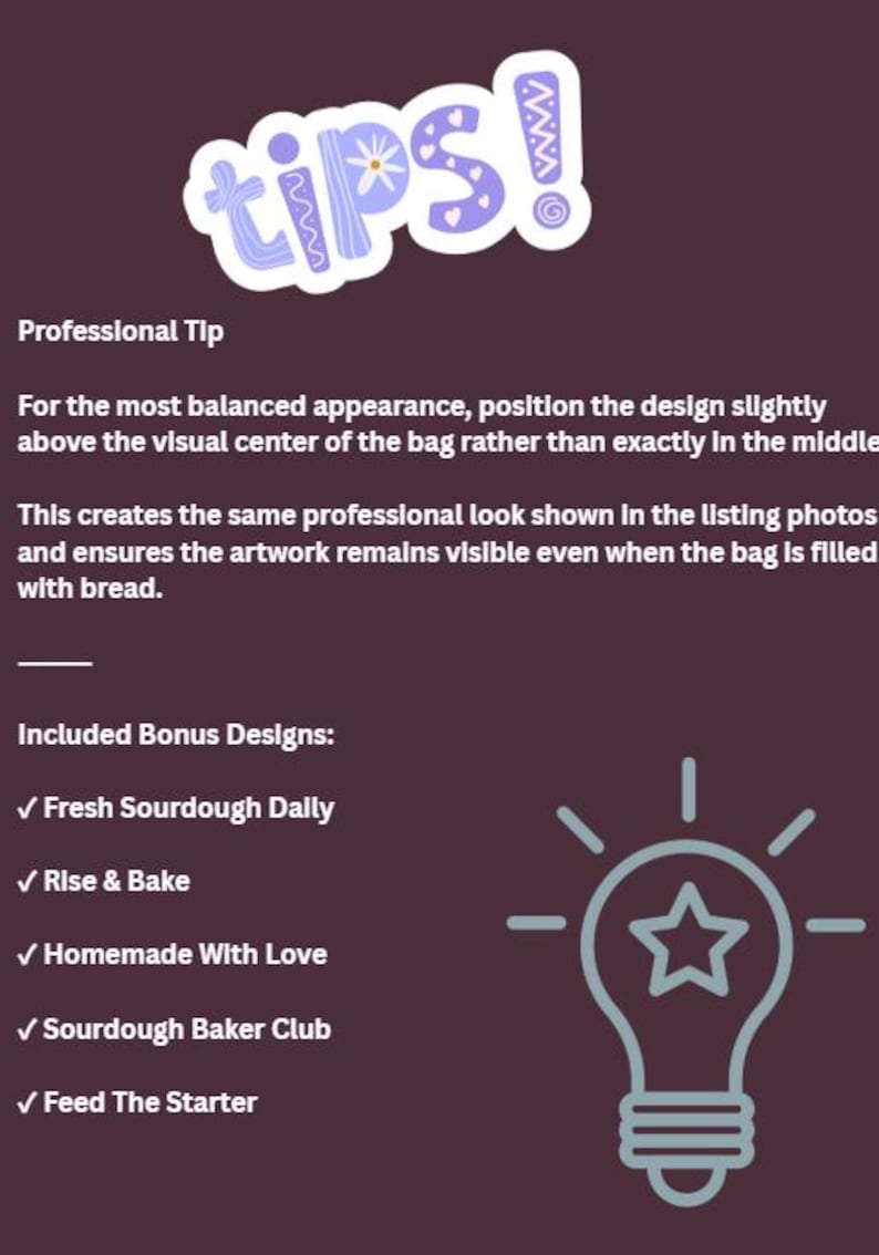 May include: A dark purple informational graphic featuring the word tips! in a light purple stylized font. It includes text instructions for positioning a design on a bag, a list of bonus designs, and a light bulb icon with a star in the center.