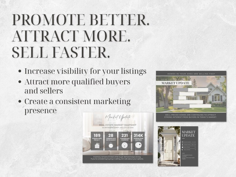 May include: Image with text: PROMOTE BETTER. ATTRACT MORE. SELL FASTER. Bullet points: Increase visibility for your listings, Attract more qualified buyers and sellers, Create a consistent marketing presence. Includes real estate market update graphics.