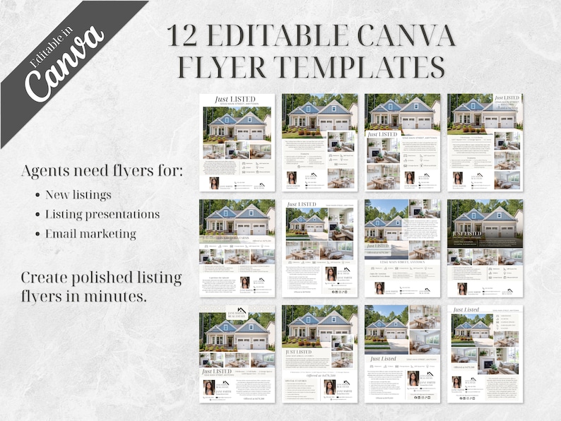 May include: A set of 12 editable Canva flyer templates. The flyers are designed for real estate agents and feature house images, text that says "Just Listed", and other listing details. The text on the image says "Agents need flyers for: New listings, Listing presentations, Email marketing."