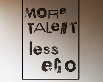 More Talent Less Ego Poster | Minimalist Office Wall Art | Motivational Quote Artwork | Modern Studio Decor | Unique Artist Gift