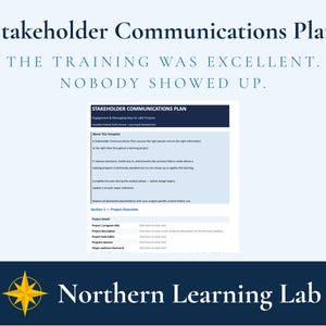 Op de afbeelding: Een blauw en wit document getiteld "Stakeholder Communications Plan" met de tekst "The training was excellent. Nobody showed up." Het document is van Northern Learning Lab.