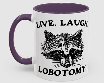 Funny Grumpy Raccoon Face Mug - Accent Coffee Mug "Live. Laugh. Lobotomy"