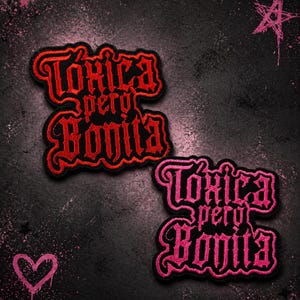 May include: Two embroidered patches with the text "Tóxica pero Bonita" in a gothic font. One patch is red on black, the other is pink on black. The background is dark with pink paint splatters and a heart.
