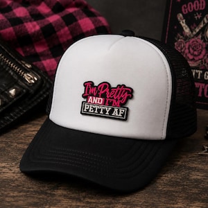 I'm Pretty and I'm Petty AF Patch