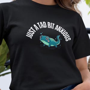 Feeling a Tad Bit Anxious Salamander Tee, Funny Anxiety Shirt, Cute Salamander Graphic T-Shirt , Relatable Animal Humor