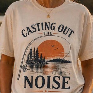 Fishing Shirt for Dad, Casting Out The Noise Tee, Comfort Colors 1717, Vintage Fishing Shirt, Gift for Fisherman, Lake Life Graphic Tee