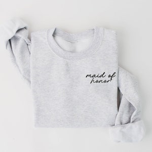 Cursive Chest Design Maid of Honor | Crew Neck Sweatshirt  | Loungewear | Wedding Apparel | Blogger Mom Fashion | Gifts for the Bridal Party