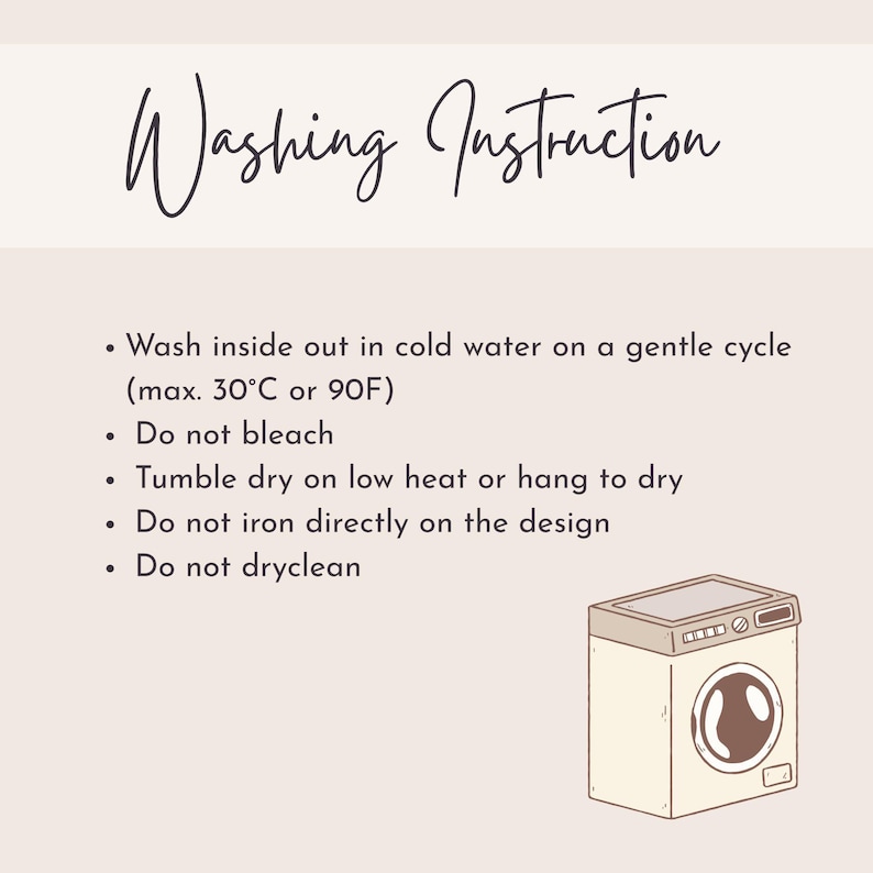 K&ouml;nnte beinhalten: Beige Grafik mit den Worten "Washing Instruction" in Schreibschrift. Darunter sind Pflegehinweise mit Aufz&auml;hlungszeichen aufgef&uuml;hrt, darunter Waschen in kaltem Wasser, kein Bleichen und kein direktes B&uuml;geln. Unten ist eine Cartoon-Waschmaschine abgebildet.