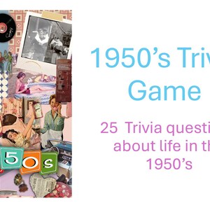 May include: A collage of vintage images with the text "1950's Trivia Game". The collage includes images of a record, a woman in a pink dress, and a jukebox. The text also states "25 Trivia questions about life in the 1950's".