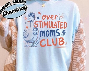 Overstimulated Moms Club Shirt, Funny Mama Shirt, Mama Birthday Shirt, Mothers Day Gift, Funny Gift For Mom, Comfort Colors Mom Shirt