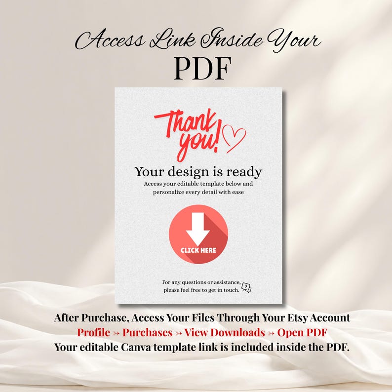 May include: A white digital instruction card featuring the text Access Link Inside Your PDF at the top. The center displays Thank you! in red script with a heart, followed by Your design is ready and a red circular button labeled CLICK HERE.