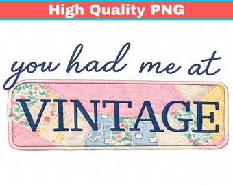 You Had Me At Vintage Quilt Png (Digital Download)