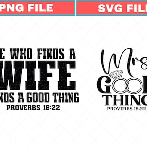 May include: A digital graphic design featuring two black text layouts. The left side reads HE WHO FINDS A WIFE FINDS A GOOD THING PROVERBS 18:22. The right side displays Mrs. GOOD THING PROVERBS 18:22 with an illustration of a diamond ring.