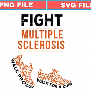 May include: A graphic design with the words "FIGHT MULTIPLE SCLEROSIS" in black and orange. Below the text are two shoe designs made of orange ribbons, with the phrases "WALK PROUD" and "WALK FOR A CURE" in black.
