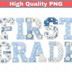 May include: The text FIRST GRADE is composed of individual letters featuring a patchwork design in shades of blue and white. The letters display various patterns including floral prints, gingham checks, polka dots, and small daisy motifs.