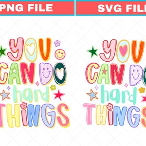 May include: Colorful graphic design with the text "YOU CAN DO hard THINGS". The design features a variety of colors, including pink, orange, green, and blue, with star and flower accents. The words are outlined in black.