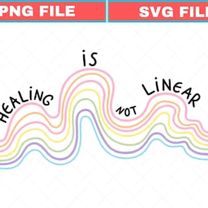 May include: A graphic design with the text "HEALING IS NOT LINEAR" in black, arched over a wavy rainbow of pastel colors. The top banner reads "PNG FILE" and "SVG FILE" in white text on a red and blue background.