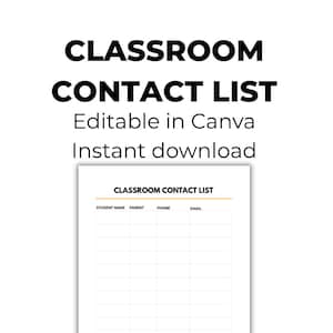 May include: A white printable classroom contact list template with the title "CLASSROOM CONTACT LIST" in bold black letters. The template includes fields for student name, parent, phone, and email. The text "Editable in Canva" and "Instant download" are also included.
