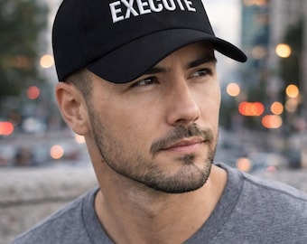 Execute Hat, Embroidered Dad Hat, Minimalist Black Cap, Motivational Baseball Cap, Streetwear Hat, Unisex Gift for Men Women