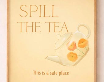 Spill The Tea Print – Cozy Kitchen Wall Art, Minimalist Tea Poster, Funny Quote Decor, Safe Space Art, Warm Neutral Home Print